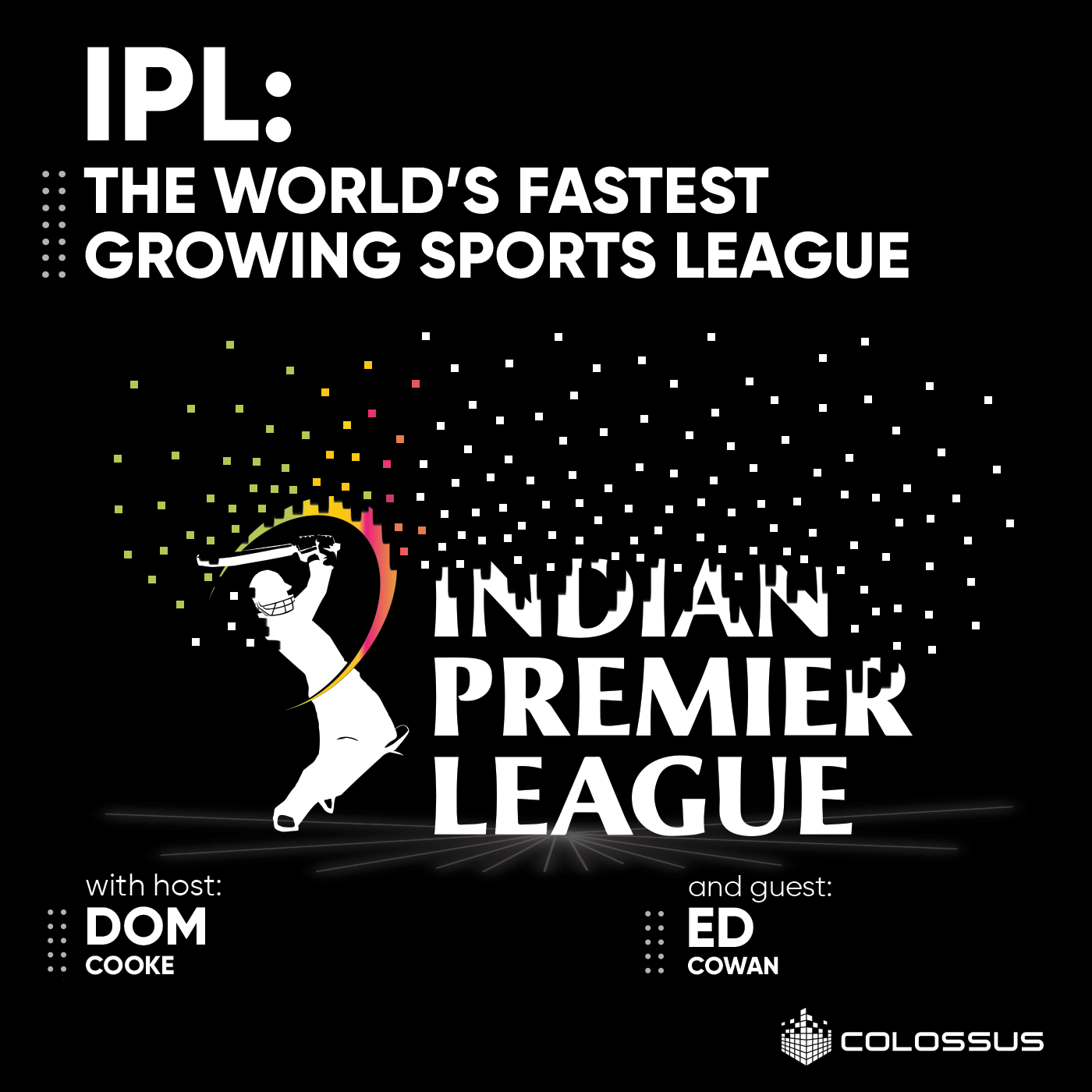 IPL The World’s Fastest Growing Sports League Colossus®